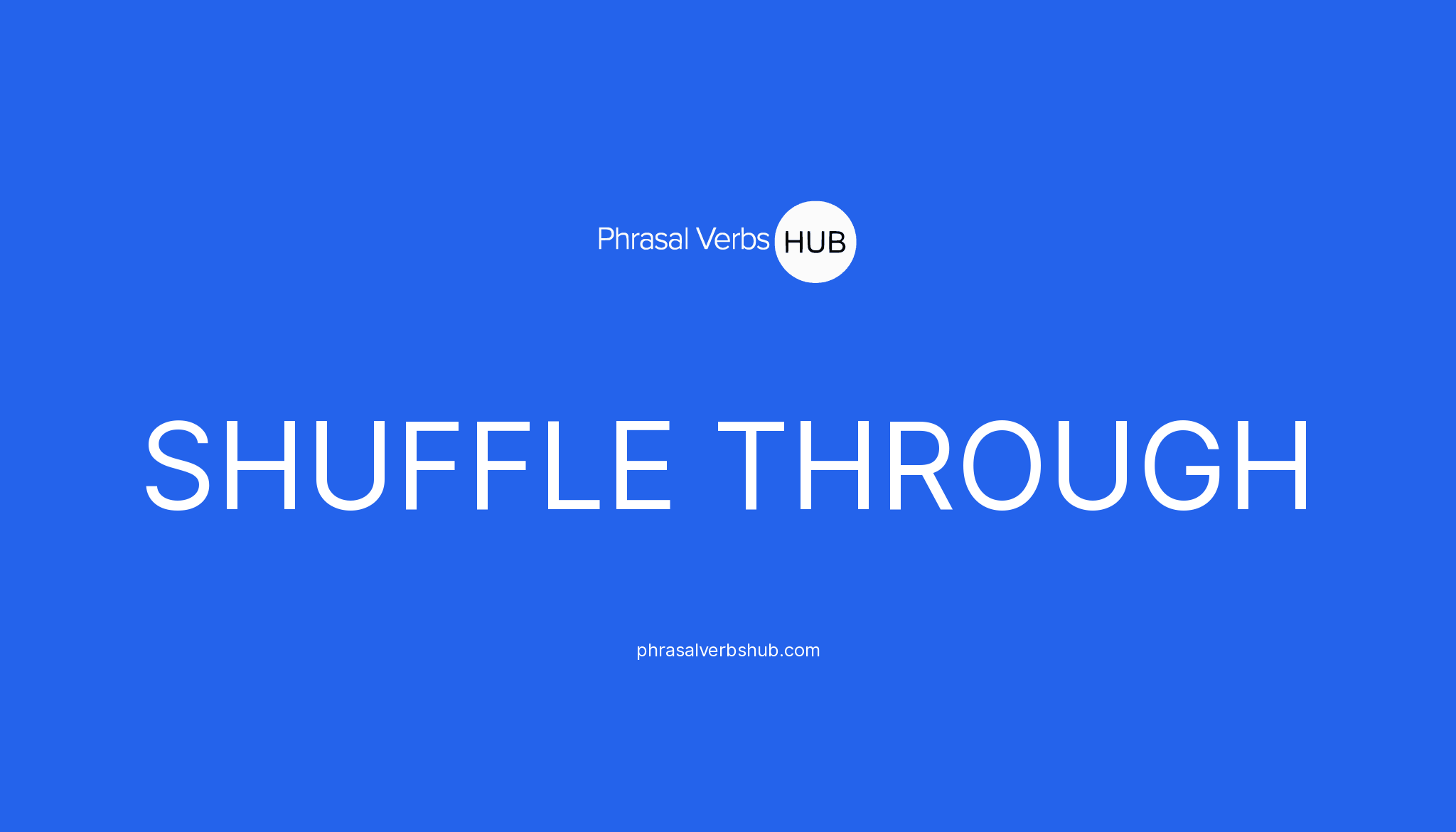 shuffle-through-phrasal-verb-meaning-examples